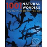 1001 Natural Wonders You Must See Before You Die - Michael Bright – Hledejceny.cz