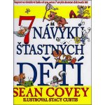 7 návyků šťastných dětí - Covey Sean – Hledejceny.cz