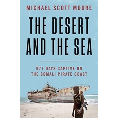 The Desert and the Sea - Moore, Michael Scott