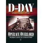 D-Day Operace Overlord Od přípravy operace po osvobození Paříže kolektiv – Hledejceny.cz