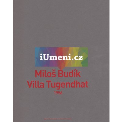 Miloš Budík. Villa Tugendhat. 1956 | Černoušková, Dagmar; Chatrný, Jindřich eds.. Miloš Budík. – Hledejceny.cz