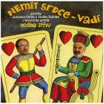 Zdeněk Svěrák & Jaroslav Uhlíř Nemít srdce, vadí – Hledejceny.cz