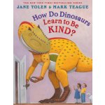 How Do Dinosaurs Learn to Be Kind? Yolen JanePevná vazba – Hledejceny.cz