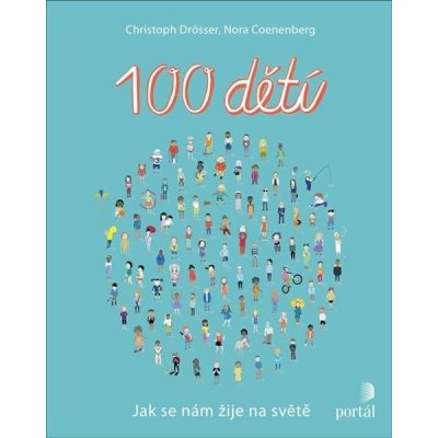 100 dětí - Jak se nám žije na světě - Drösser Christoph, Coenenberg Nora