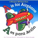 A is for Airplane/A Es Para Avion Howell TheresaBoard Books