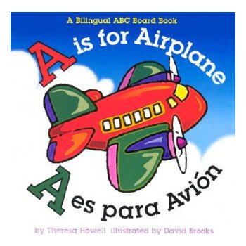 A is for Airplane/A Es Para Avion Howell TheresaBoard Books