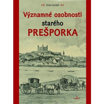 Szabó Ivan - Významné osobnosti starého Prešporka – Zboží Mobilmania