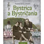 Bystrica a Bystričania 2 - Vladimír Bárta ml. – Hledejceny.cz
