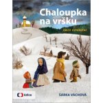 Chaloupka na vršku 3 - Další vyprávění - Váchová Šárka – Hledejceny.cz