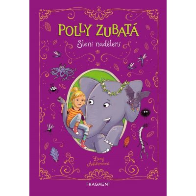 Polly Zubatá Sloní nadělení - Lucy Astnerová