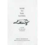 Nose to Tail Eating - F. Henderson – Hledejceny.cz
