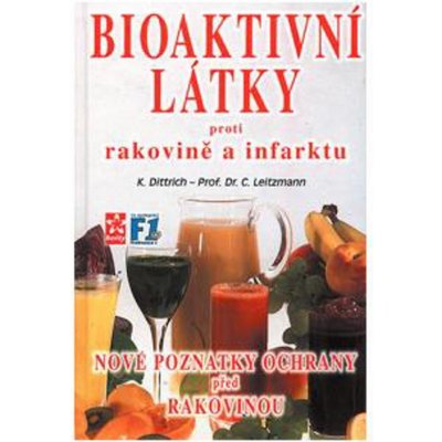 Bioaktivní látky proti rakovině a infarktu K. Dittrich, C. Leitzmann – Zboží Mobilmania