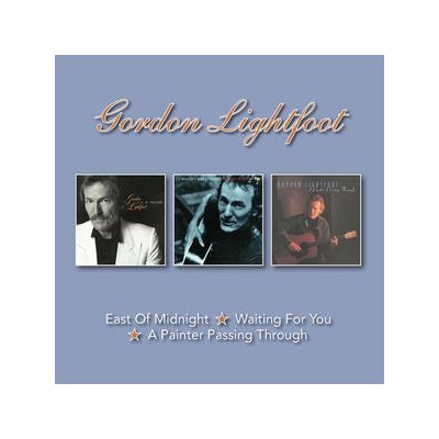 East of Midnight/Waiting for You/A Painter Passing Through - Gordon Lightfoot CD – Hledejceny.cz