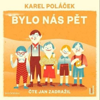 Bylo nás pět - Karel Poláček - čte Jan Zadražil