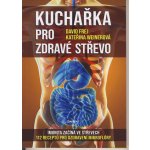 Kuchařka pro zdravé střevo - Frej David, Weinerová Kateřina – Hledejceny.cz