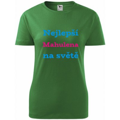 Zelené dámské tričko nejlepší Mahulena na světě tričko se jménem – Hledejceny.cz