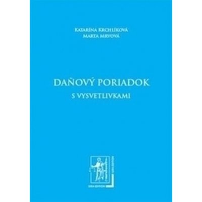 Daňový poriadok s vysvetlivkami - Krchlíková, Katarína; Mrvová, Marta – Hledejceny.cz