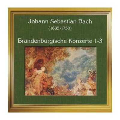 Johann Sebastian Bach - Brandenburgische Konzerte 1-3 CD – Zboží Mobilmania
