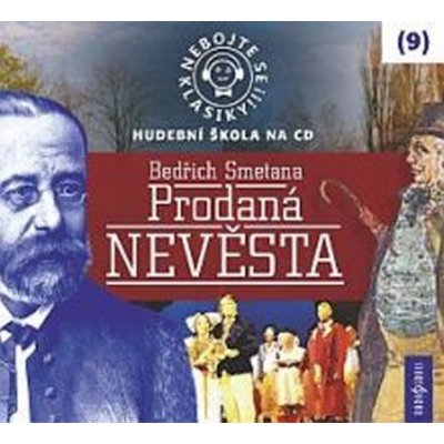 Nebojte se klasiky 9 Bedřich Smetana Prodaná nevěsta