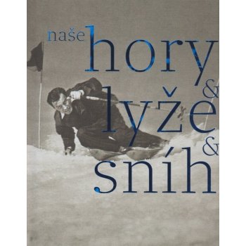 Naše hory, lyže, sníh - Herbert Slavík