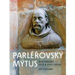 Parléřovský mýtus: Rod Parléřů - dílo a jeho ohlas - Jiří Kuthan – Hledejceny.cz