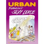 Pivrncovy sexy lekce - Petr Urban, Pevná vazba vázaná – Hledejceny.cz