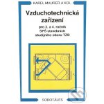 Vzduchotechnická zařízení - Pro 3.a 4. ročník SPŠ stavebních studijního oboru TZB - Karel Maurer – Hledejceny.cz