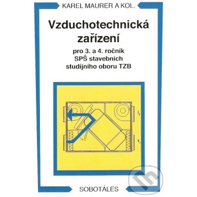 Vzduchotechnická zařízení - Pro 3.a 4. ročník SPŠ stavebních studijního oboru TZB - Karel Maurer – Hledejceny.cz