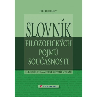 Slovník filozofických pojmů současnosti - Olšovský Jiří – Hledejceny.cz