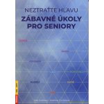 Neztraťte hlavu Zábavné úkoly pro seniory - Jitka Juráňová, Kateřina Turčániová – Hledejceny.cz