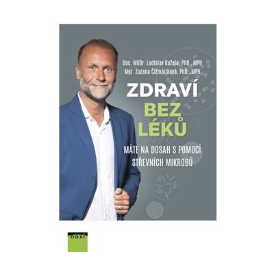 Zdraví bez léků - Máte na dosah s pomocí střevních mikrobů - Kužela Ladislav – Zbozi.Blesk.cz