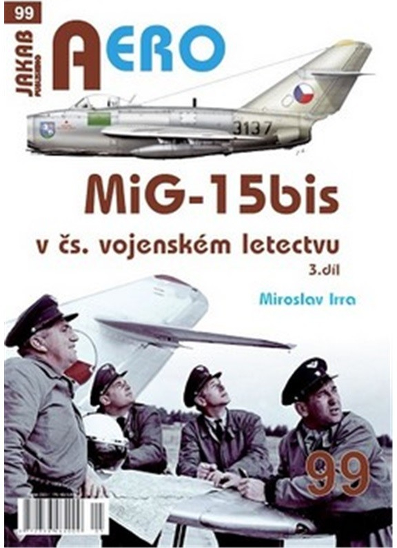 AERO 99 MiG-15bis v čs. vojenském letectvu 3. díl - Miroslav Irra