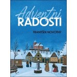 Adventní radosti - František Novotný – Hledejceny.cz