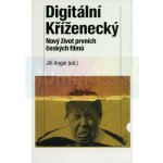 Digitální Kříženecký - Nový život prvních českých filmů - Jiří Anger – Hledejceny.cz