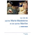Vie de sainte Marie-Madeleine et de sainte Marthe – Hledejceny.cz