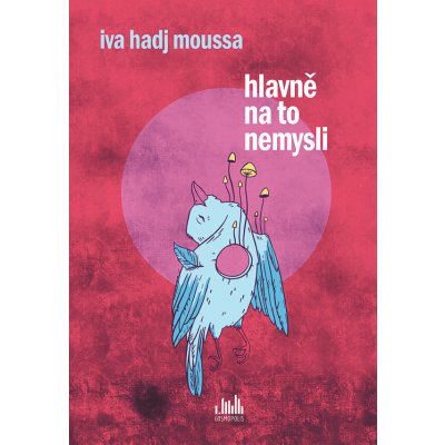 Hlavně na to nemysli - Iva Moussa Hadj