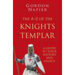 A-Z of the Knights Templar: Classic Histories Series