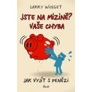 Jste na mizině? Vaše chyba - Larry Winget