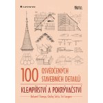 100 osvědčených stavebních detailů - klempířství a pokrývačství - Štumpa Bohumil, Šefců Ondřej, Langner Jiří – Hledejceny.cz