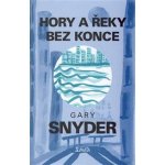 Hory a řeky bez konce - Snyder Gary – Hledejceny.cz