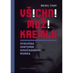 Všichni muži Kremlu. Stručná historie dnešního Ruska - Michail Zygar – Sleviste.cz