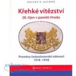 Křehké vítězství - 28. říjen v paměti Hradu - kolektiv autorů – Hledejceny.cz