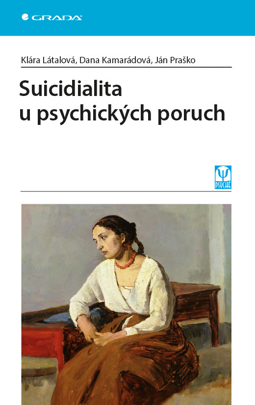 Suicidialita u psychických poruch - Látalová Klára, Kamarádová Dana