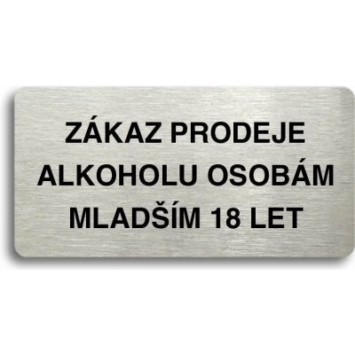 Accept Piktogram "ZÁKAZ PRODEJE ALKOHOLU OSOBÁM MLADŠÍM 18 LET" (160 × 80 mm) (stříbrná tabulka - če – Sleviste.cz