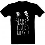 Tričko s potiskem Harry jdu do baráku pánské černá – Zboží Mobilmania
