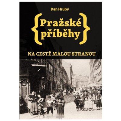 Pražské příběhy - Na cestě Malou stranou - Hrubý Dan