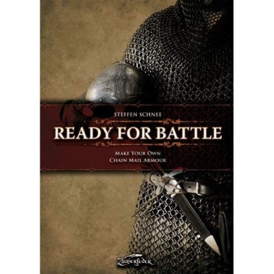 Ready for Battle: Make Your Own Chain Mail Armour - Steffen Schnee – Hledejceny.cz