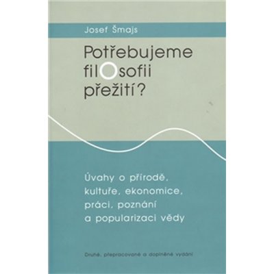 Potřebujeme filosofii přežití? - Josef Šmajs – Hledejceny.cz