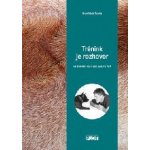 Trénink je rozhovor... ve kterém má i váš pes co říct - Šusta František – Hledejceny.cz