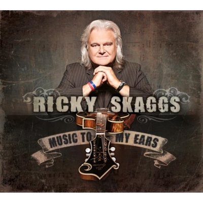 Skaggs Ricky - Music To My Ears CD